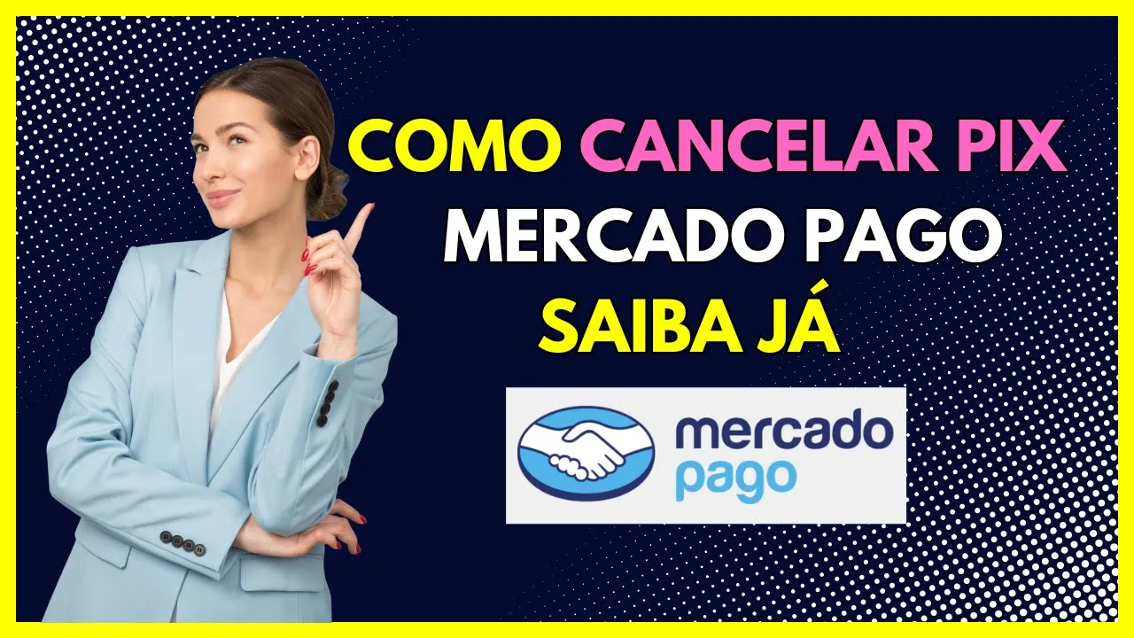 Como cancelar um pix no Mercado Pago